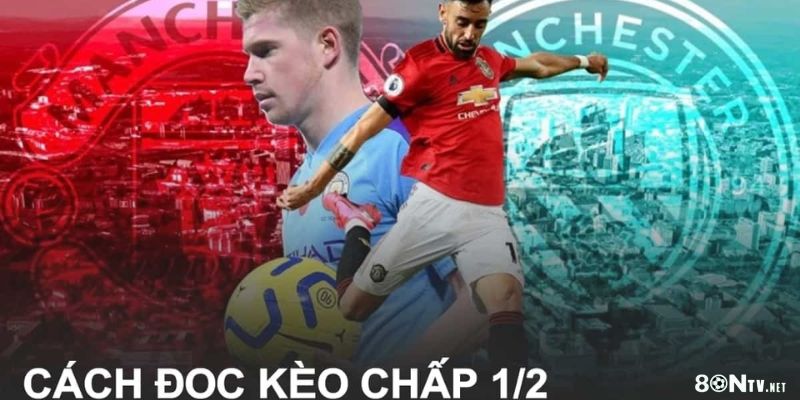 Kèo chấp 1/2: Chiến lược đặt cược hiệu quả nhất