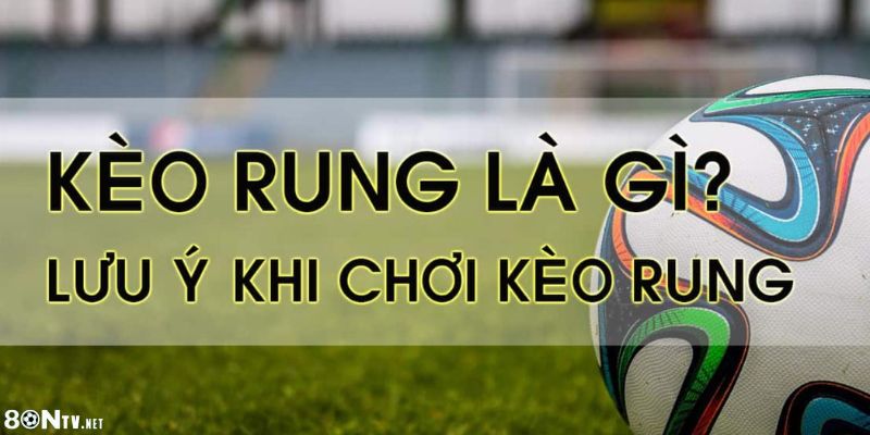 Khám phá cách đặt cược kèo rung là gì?