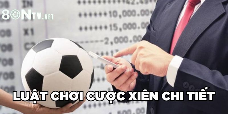 Luật chơi cược xiên chi tiết