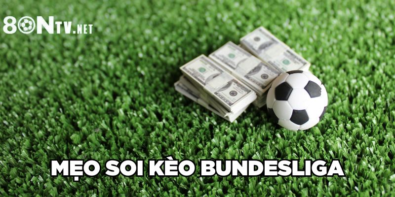 Mẹo soi kèo Bundesliga