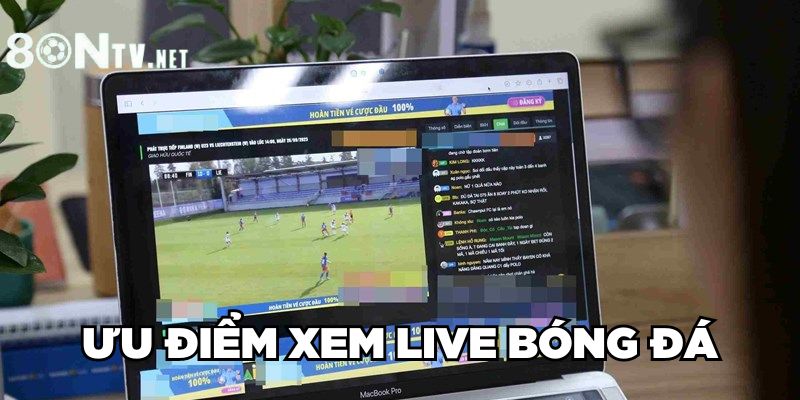 Ưu điểm xem live bóng đá